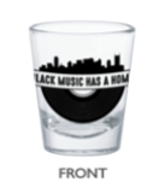 BLACK MUSIC HAS A HOME SHOT GLASS